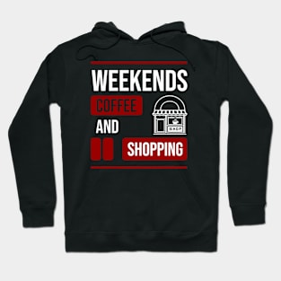 Weekends Coffee And Shopping \ Funny Mom Hoodie